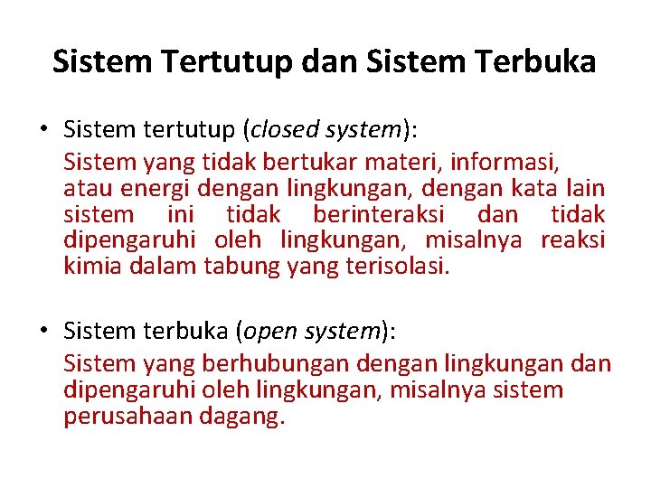 Sistem Tertutup dan Sistem Terbuka • Sistem tertutup (closed system): Sistem yang tidak bertukar