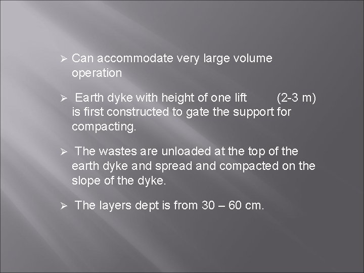Ø Can accommodate very large volume operation Ø Earth dyke with height of one