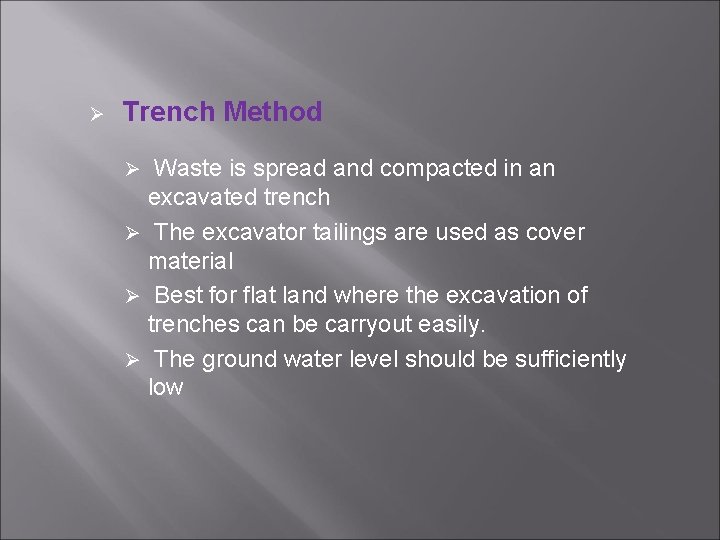 Ø Trench Method Waste is spread and compacted in an excavated trench Ø The