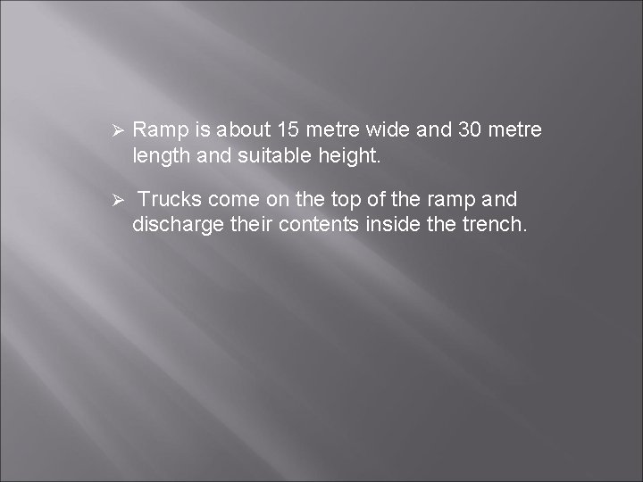 Ø Ramp is about 15 metre wide and 30 metre length and suitable height.