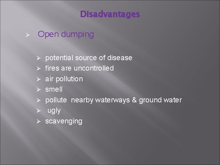 Disadvantages Ø Open dumping Ø Ø Ø Ø potential source of disease fires are