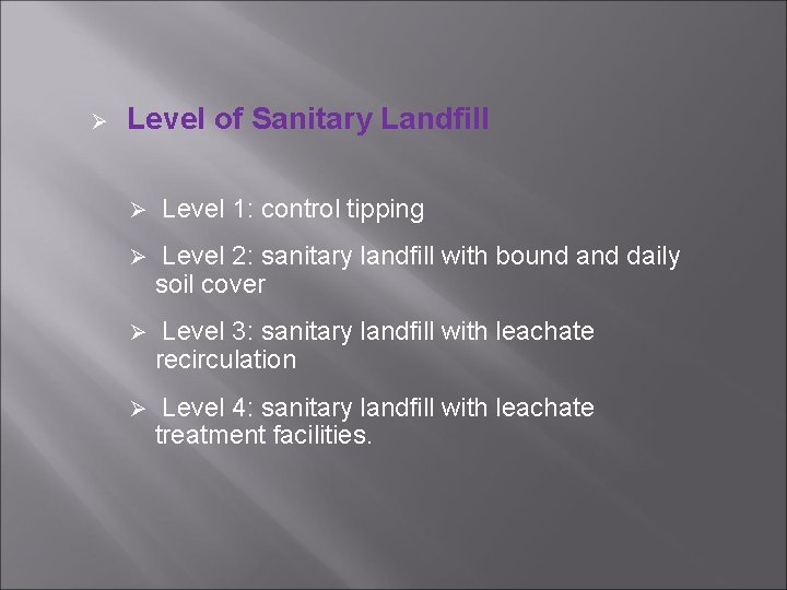 Ø Level of Sanitary Landfill Ø Level 1: control tipping Ø Level 2: sanitary