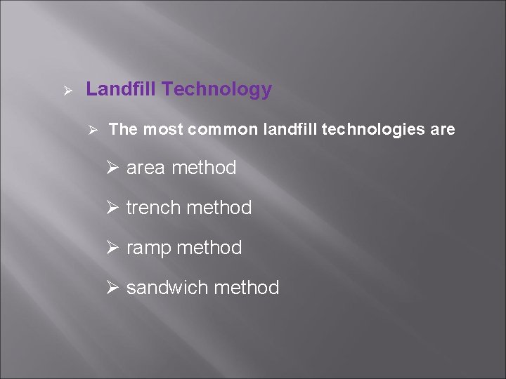 Ø Landfill Technology Ø The most common landfill technologies are Ø area method Ø