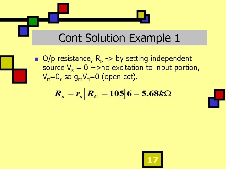 Cont Solution Example 1 n O/p resistance, Ro -> by setting independent source Vs