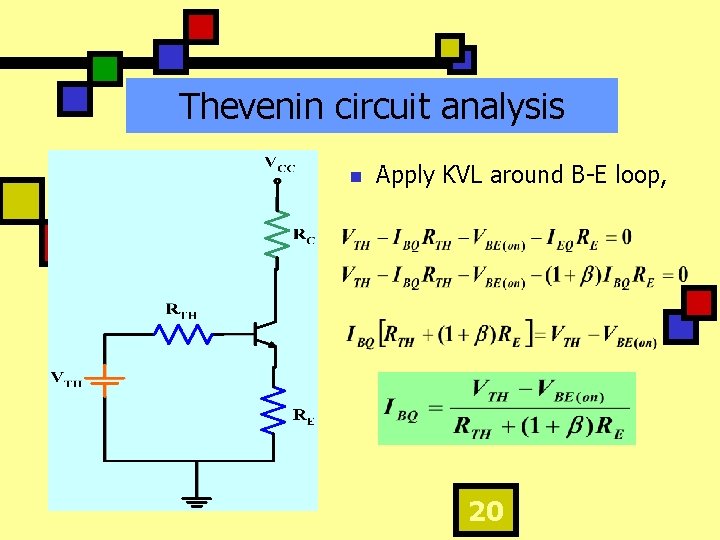 Thevenin circuit analysis n Apply KVL around B-E loop, 20 