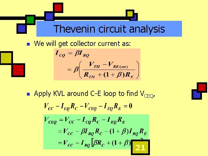 Thevenin circuit analysis n We will get collector current as: n Apply KVL around