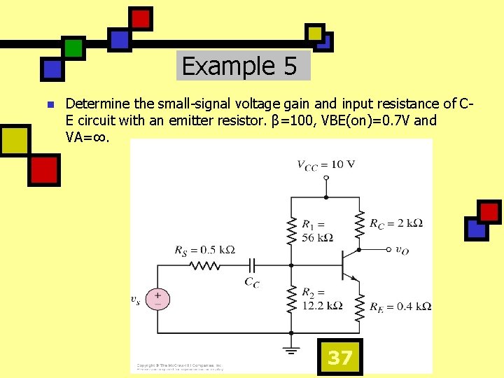 Example 5 n Determine the small-signal voltage gain and input resistance of CE circuit