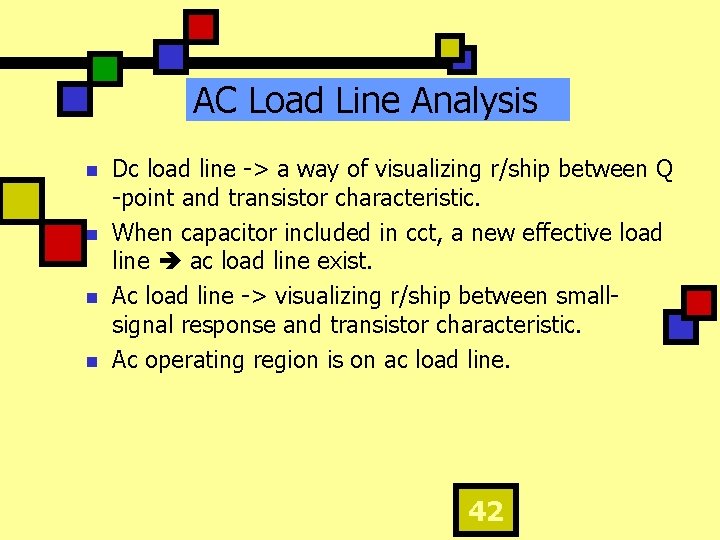 AC Load Line Analysis n n Dc load line -> a way of visualizing