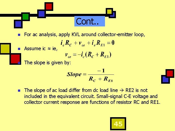 Cont. . n For ac analysis, apply KVL around collector-emitter loop, n Assume ic