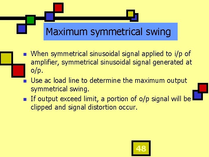 Maximum symmetrical swing n n n When symmetrical sinusoidal signal applied to i/p of