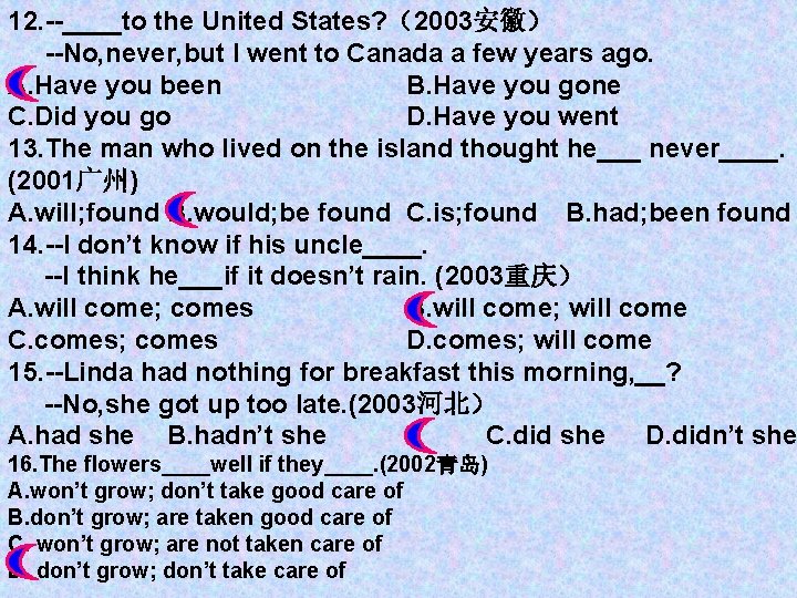 12. --____to the United States? （2003安徽） --No, never, but I went to Canada a