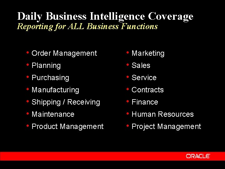 Daily Business Intelligence Coverage Reporting for ALL Business Functions • Order Management • Planning