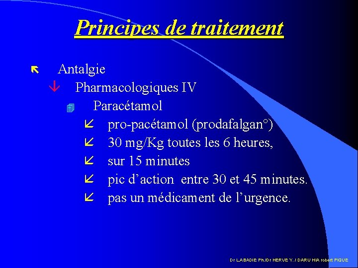 Principes de traitement ë Antalgie â Pharmacologiques IV 4 Paracétamol å pro-pacétamol (prodafalgan°) å