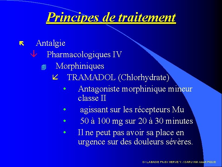 Principes de traitement ë Antalgie â Pharmacologiques IV 4 Morphiniques å TRAMADOL (Chlorhydrate) •