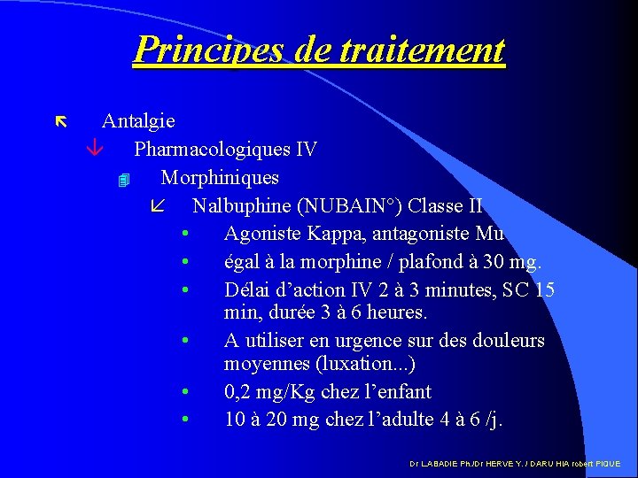 Principes de traitement ë Antalgie â Pharmacologiques IV 4 Morphiniques å Nalbuphine (NUBAIN°) Classe