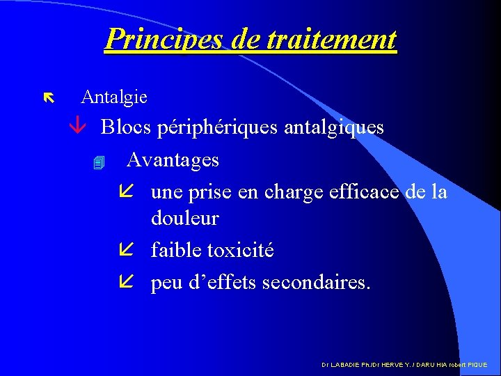 Principes de traitement ë Antalgie â Blocs périphériques antalgiques 4 Avantages å une prise