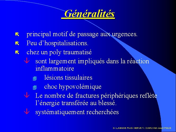 Généralités ë ë ë principal motif de passage aux urgences. Peu d’hospitalisations. chez un