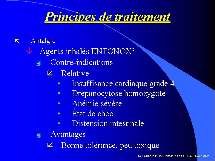 Principes de traitement ë Antalgie â Agents inhalés ENTONOX° 4 Contre-indications å Relative •