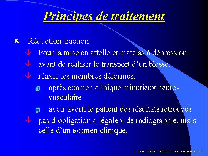 Principes de traitement ë Réduction-traction â Pour la mise en attelle et matelas à