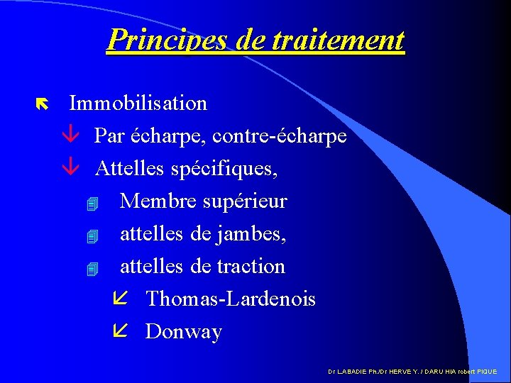 Principes de traitement ë Immobilisation â Par écharpe, contre-écharpe â Attelles spécifiques, 4 Membre