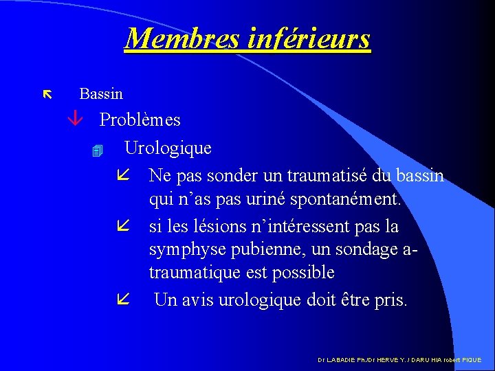 Membres inférieurs ë Bassin â Problèmes 4 Urologique å Ne pas sonder un traumatisé