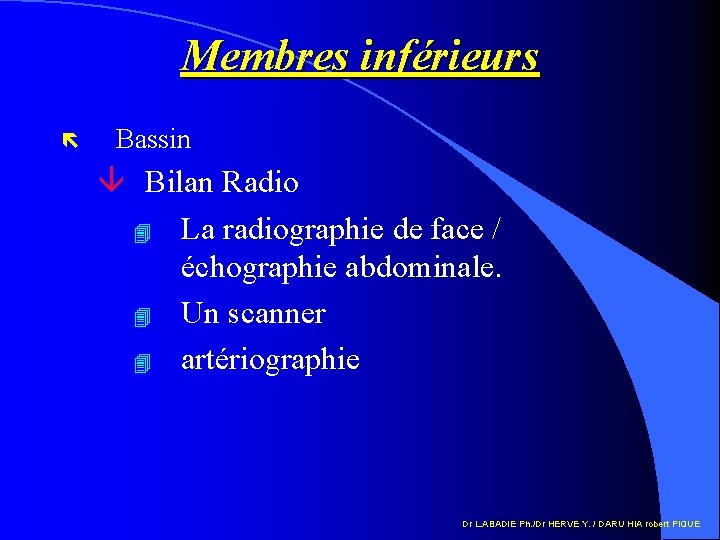 Membres inférieurs ë Bassin â Bilan Radio 4 La radiographie de face / échographie