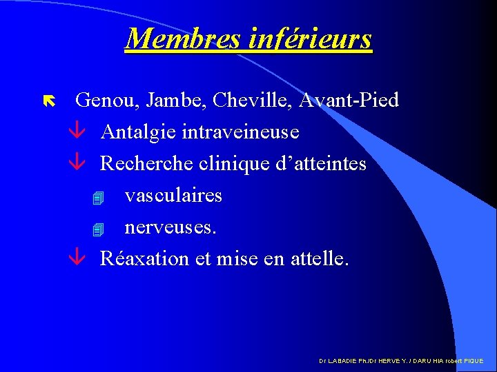 Membres inférieurs ë Genou, Jambe, Cheville, Avant-Pied â Antalgie intraveineuse â Recherche clinique d’atteintes