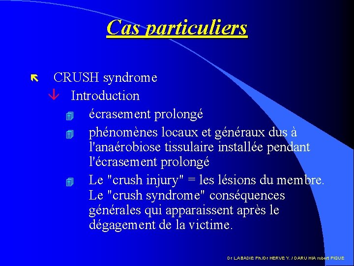 Cas particuliers ë CRUSH syndrome â Introduction 4 écrasement prolongé 4 phénomènes locaux et