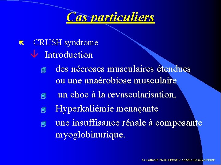 Cas particuliers ë CRUSH syndrome â Introduction 4 des nécroses musculaires étendues ou une