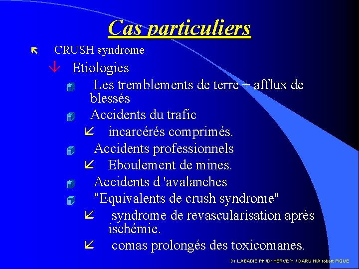 Cas particuliers ë CRUSH syndrome â Etiologies 4 Les tremblements de terre + afflux
