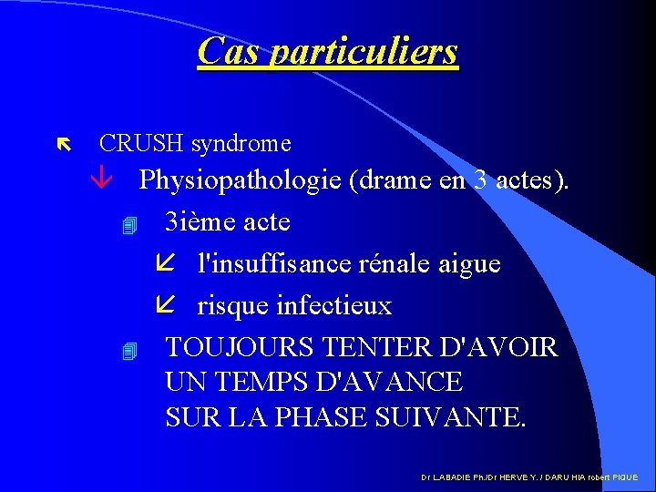 Cas particuliers ë CRUSH syndrome â Physiopathologie (drame en 3 actes). 4 3 ième