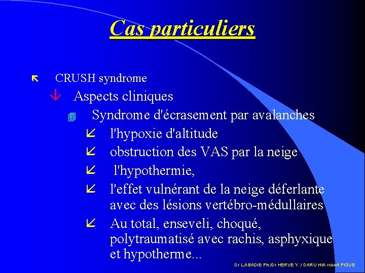 Cas particuliers ë CRUSH syndrome â Aspects cliniques 4 Syndrome d'écrasement par avalanches å