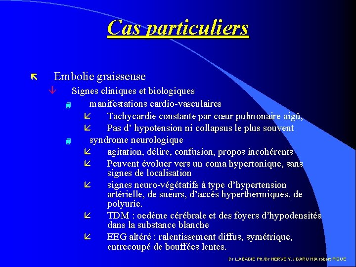 Cas particuliers ë Embolie graisseuse â Signes cliniques et biologiques 4 manifestations cardio-vasculaires å