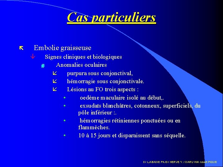 Cas particuliers ë Embolie graisseuse â Signes cliniques et biologiques 4 Anomalies oculaires å