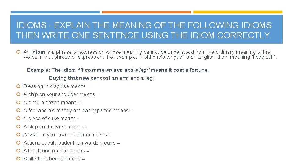 IDIOMS - EXPLAIN THE MEANING OF THE FOLLOWING IDIOMS THEN WRITE ONE SENTENCE USING
