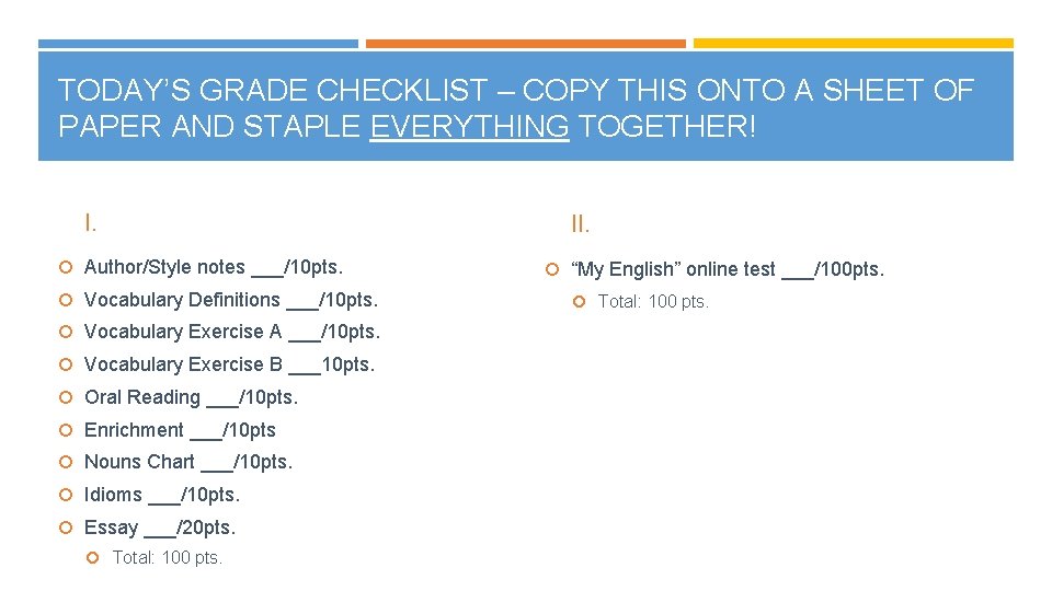 TODAY’S GRADE CHECKLIST – COPY THIS ONTO A SHEET OF PAPER AND STAPLE EVERYTHING