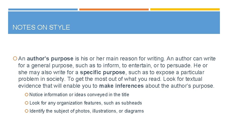 NOTES ON STYLE An author’s purpose is his or her main reason for writing.