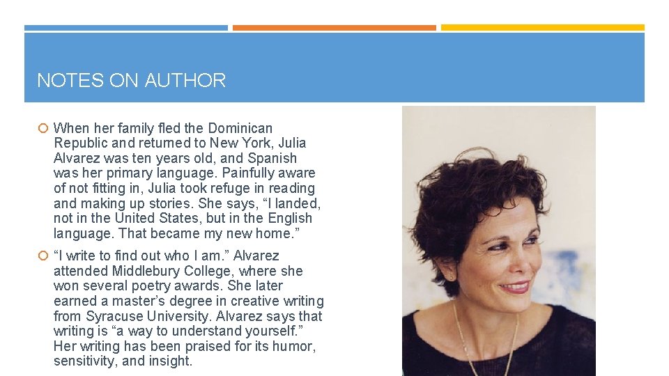 NOTES ON AUTHOR When her family fled the Dominican Republic and returned to New