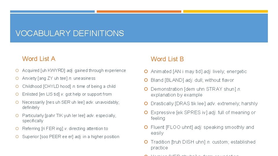 VOCABULARY DEFINITIONS Word List A Word List B Acquired [uh KWYRD] adj. gained through