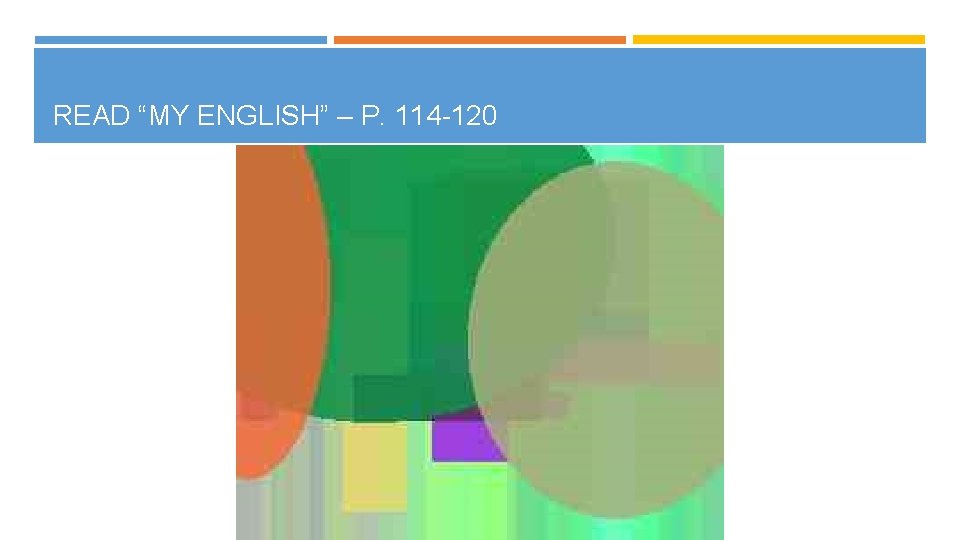 READ “MY ENGLISH” – P. 114 -120 
