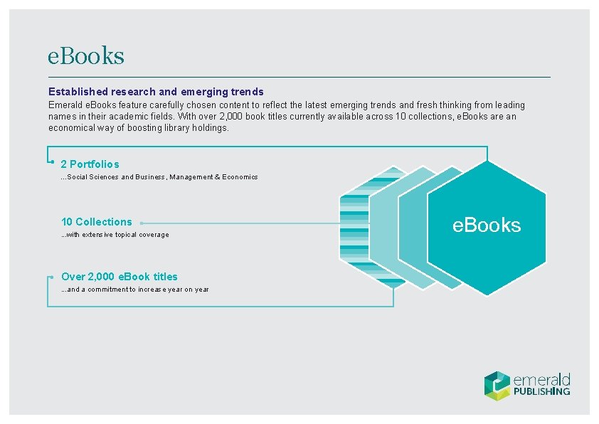 e. Books Established research and emerging trends Emerald e. Books feature carefully chosen content