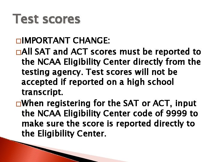 Test scores �IMPORTANT CHANGE: �All SAT and ACT scores must be reported to the