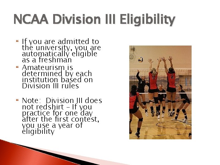 NCAA Division III Eligibility If you are admitted to the university, you are automatically