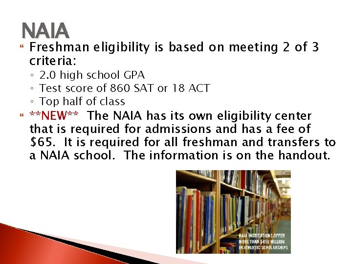 NAIA Freshman eligibility is based on meeting 2 of 3 criteria: ◦ 2. 0