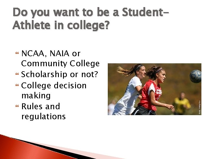 Do you want to be a Student. Athlete in college? NCAA, NAIA or Community