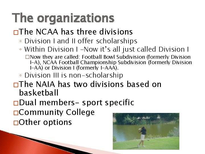 The organizations � The NCAA has three divisions ◦ Division I and II offer