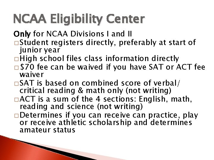 NCAA Eligibility Center Only for NCAA Divisions I and II � Student registers directly,