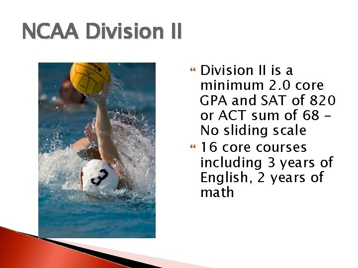 NCAA Division II is a minimum 2. 0 core GPA and SAT of 820