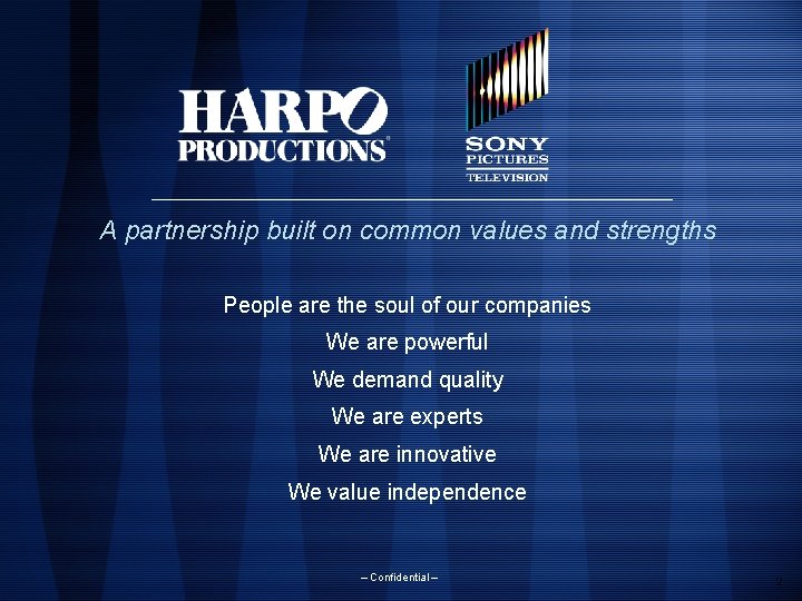 A partnership built on common values and strengths People are the soul of our