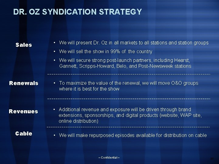 DR. OZ SYNDICATION STRATEGY Sales • We will present Dr. Oz in all markets